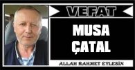 MUSA ÇATAL VEFAT ETTİ