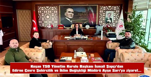 SAROS KÖRFEZİ’NDE YAŞANAN ÇEVRESEL SORUNLAR GÖRÜŞÜLDÜ