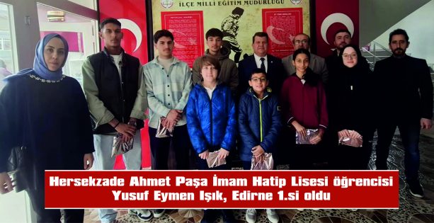 İMAM HATİP LİSESİ ÖĞRENCİSİ YUSUF EYMEN IŞIK, EDİRNE 1.Sİ OLDU