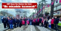 ÇAKIR: “BU MÜCADELE KAZANACAK”