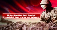 18 MART ÇANAKKALE DENİZ ZAFERİ VE ŞEHİTLERİ ANMA GÜNÜ PROGRAMI BELLİ OLDU