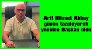 ARİF HİKMET AKBAY’IN ÖNDERLİĞİNDEKİ ‘BEYAZ LİSTE’ 203 OY ALDI