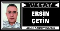 ERSİN ÇETİN VEFAT ETTİ