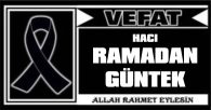HACI RAMADAN GÜNTEK VEFAT ETTİ