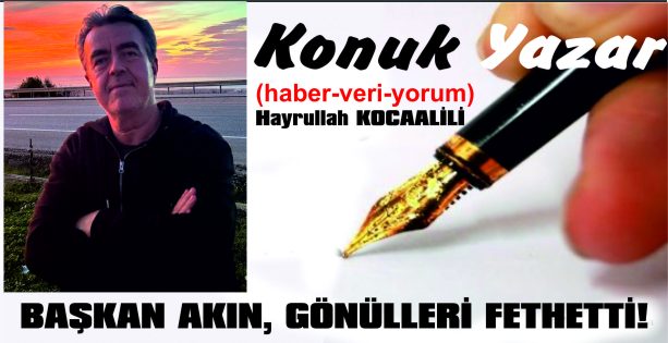 BAŞKAN AKIN, GÖNÜLLERİ FETHETTİ!