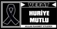 HURİYE MUTLU VEFAT ETTİ