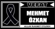MEHMET ÖZKAN VEFAT ETTİ
