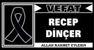 RECEP DİNÇER VEFAT ETTİ