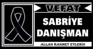 SABRİYE DANIŞMAN VEFAT ETTİ