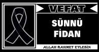 SÜNNÜ FİDAN VEFAT ETTİ