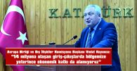KOYUNCU: “GÜMRÜKLERDEKİ GİRİŞ-ÇIKIŞLARDA BÖLGEMİZE YETERİNCE EKONOMİK KATKI SAĞLANAMIYOR”