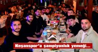 KEŞANSPORLU FUTBOLCULARA ŞAMPİYONLUK YEMEĞİ….