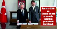 İPSALA OSB VE İPSALA MESLEK YÜKSEK OKULU ARASINDA İŞ BİRLİĞİ PROTOKOLÜ İMZALANDI