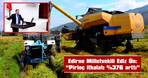 ÜN: “TÜRKİYE’DE PİRİNÇ İTHALATI 5 KAT ARTTI”
