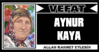AYNUR KAYA VEFAT ETTİ
