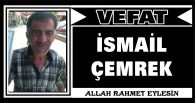 İSMAİL ÇEMREK VEFAT ETTİ