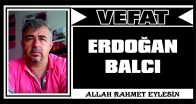 ERDOĞAN BALCI VEFAT ETTİ