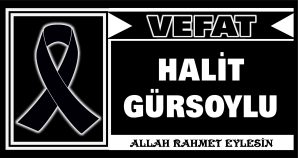 HALİT GÜRSOYLU VEFAT ETTİ