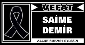 SAİME DEMİR VEFAT ETTİ