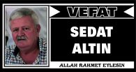 SEDAT ALTIN VEFAT ETTİ