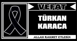 TÜRKAN KARACA VEAT ETTİ