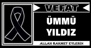 ÜMMÜ YILDIZ VEFAT ETTİ