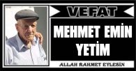 MEHMET EMİN YETİM VEFAT ETTİ