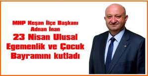 İNAN, 23 NİSAN ULUSAL EGEMENLİK VE ÇOCUK BAYRAMI NEDENİYLE MESAJ YAYIMLADI