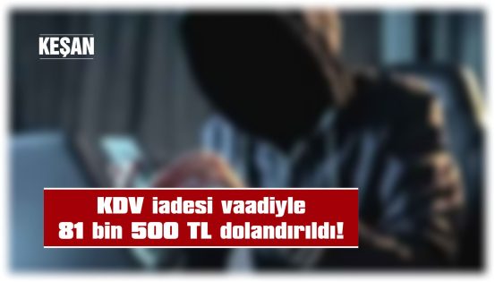 TELEFON DOLANDIRICILARI KEŞAN’DA BİR KİŞİYİ TUZAĞINA DÜŞÜRDÜ