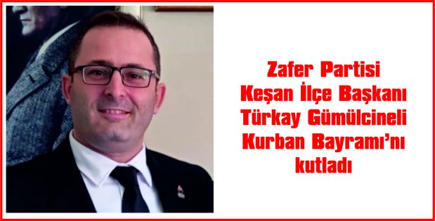 GÜMÜLCİNELİ, BAYRAM MESAJI YAYIMLADI