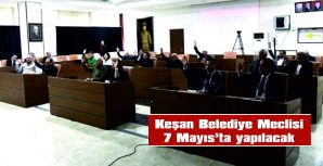 KEŞAN DALLIĞI 10 MAYIS’TA…