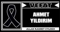 AHMET YILDIRIM VEFAT ETTİ