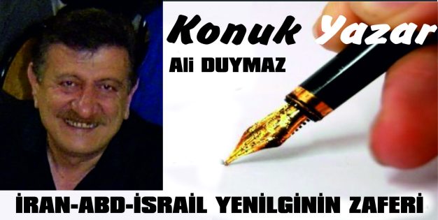 İRAN-ABD-İSRAİL YENİLGİNİN ZAFERİ
