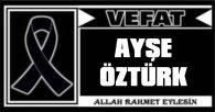 AYŞE ÖZTÜRK VEFAT ETTİ