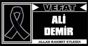 ALİ DEMİR VEFAT ETTİ