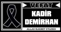 KADİR DEMİRHAN VEFAT ETTİ