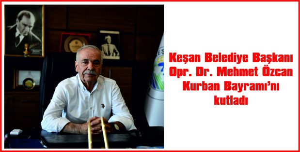 BAŞKAN ÖZCAN, BAYRAMI NEDENİYLE MESAJ YAYIMLADI