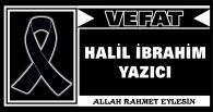 HALİL İBRAHİM YAZICI VEFAT ETTİ