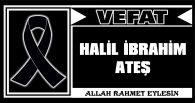 HALİL İBRAHİM ATEŞ VEFAT ETTİ
