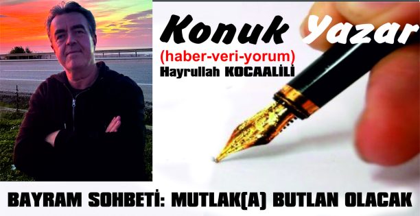 BAYRAM SOHBETİ: MUTLAK(A) BUTLAN OLACAK
