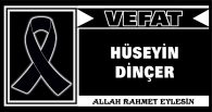 HÜSEYİN DİNÇER VEFAT ETTİ