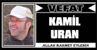 KAMİL URAN VEFAT ETTİ