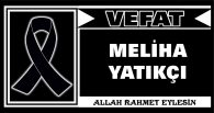 MELİHA YATIKÇI VEFAT ETTİ