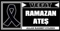 RAMAZAN ATEŞ VEFAT ETTİ
