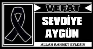 SEVDİYE AYGÜN VEFAT ETTİ