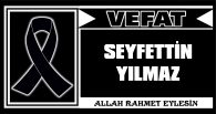SEYFETTİN YILMAZ VEFAT ETTİ