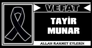 TAYİR MUNAR VEFAT ETTİ
