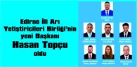 EDİRNE İLİ ARI YETİŞTİRİCİLERİ BİRLİĞİNDE HASAN TOPÇU DÖNEMİ BAŞLADI