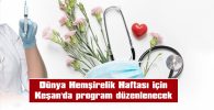 SAĞLIKÇILAR, HEMŞİRELİK HAFTASI İÇİN YÜRÜYECEK