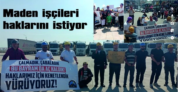 MADEN İŞÇİLERİ HAKLARINI ALANA KADAR DİRENECEKLER….